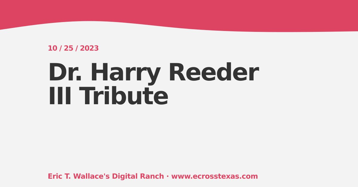 Larry Reeder Texas Dr. Harry Reeder III Tribute | ecrosstexas.com